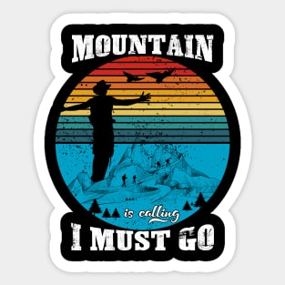 Mountain is Calling I Must Go Sticker